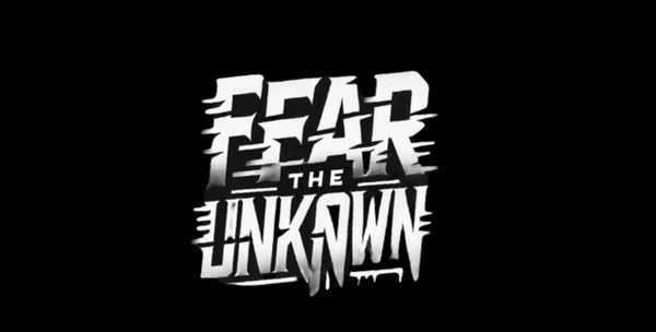 Fear the unknown